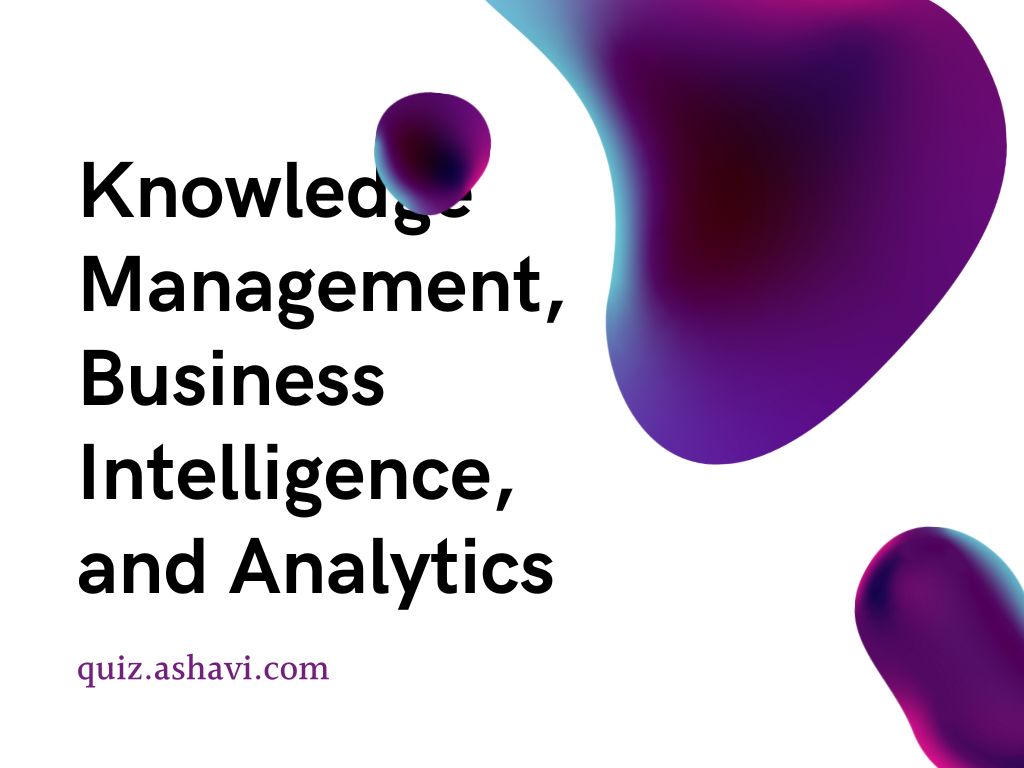 Knowledge Management, Business Intelligence, and Analytics